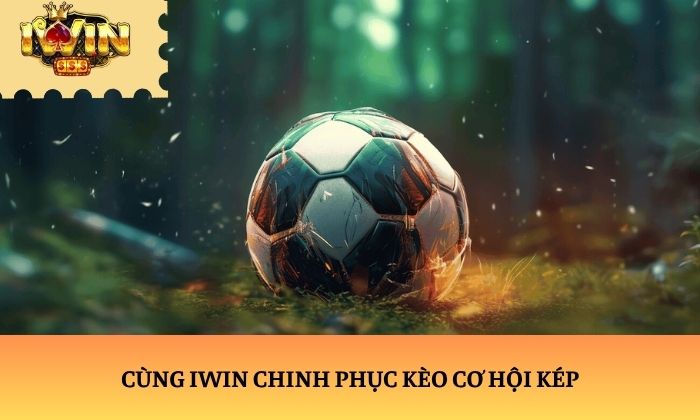 kèo cơ hội kép kèo cơ hội kép